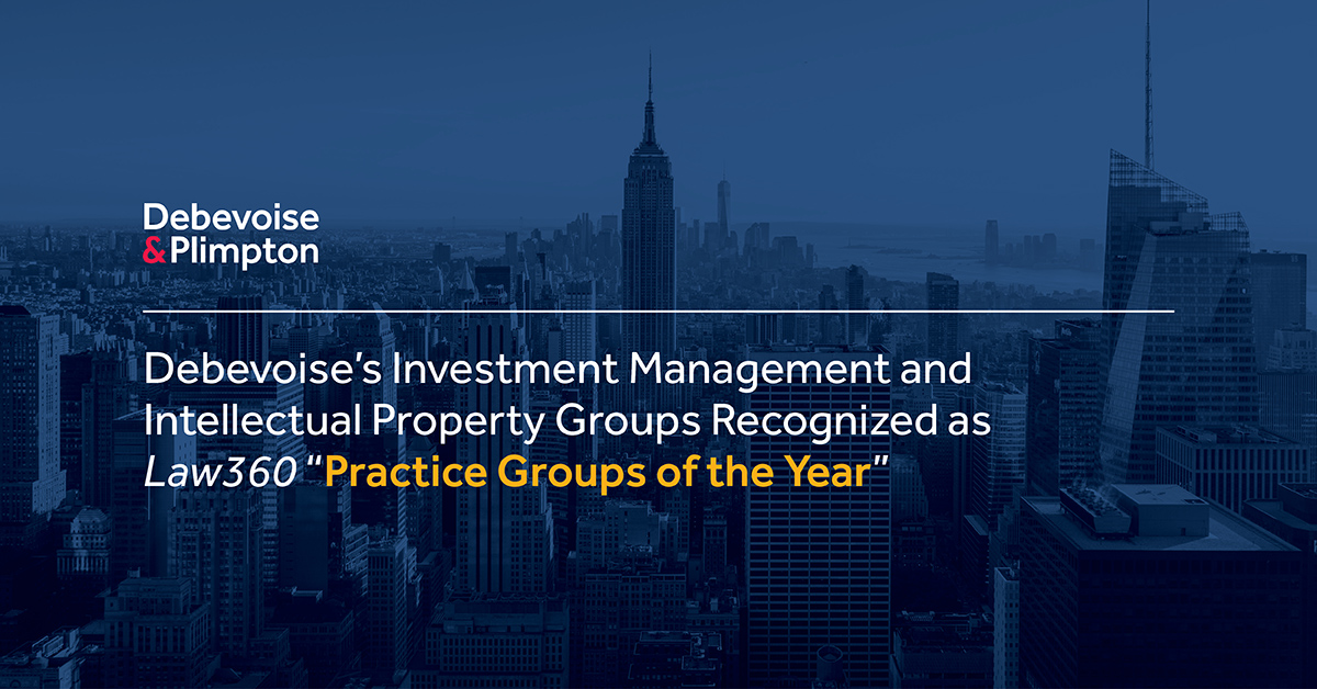 Debevoise's tweet photo. @Law360 recognized two Debevoise practice groups, Investment Management &amp; Intellectual Property, in its annual “Practice Groups of the Year 2020” awards. Practice groups were chosen from over 800 submissions, according to Law360. Read more: https://t.co/p5zeqq7fqI https://t.co/4qt53J2vQG