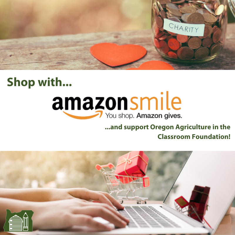 Did you know that you can financially support Oregon Agriculture in the Classroom while Cyber Monday shopping on Amazon?! Make Oregon Agriculture in the Classroom the beneficiary of your Amazon-smile account! Visit smile.amazon.com add click "change my charity" today!