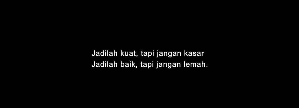 kata2bijak's tweet photo. Jadikan kuat tapi jangan kasar , jadilah baik tapi jangan lemah https://t.co/OXdUtWRHKr