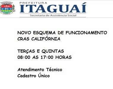 De acordo com orientação da Secretaria Municipal de Assistência Social, a partir de 30/11/20 o CRAS funcionará somente as terças e quintas, das 08:00 as 17:00 hs. Isso ocorre diante do aumento de casos de infecção pelo NOVO CORONAVIRUS / COVID 19 no estado do Rio de Janeiro.
