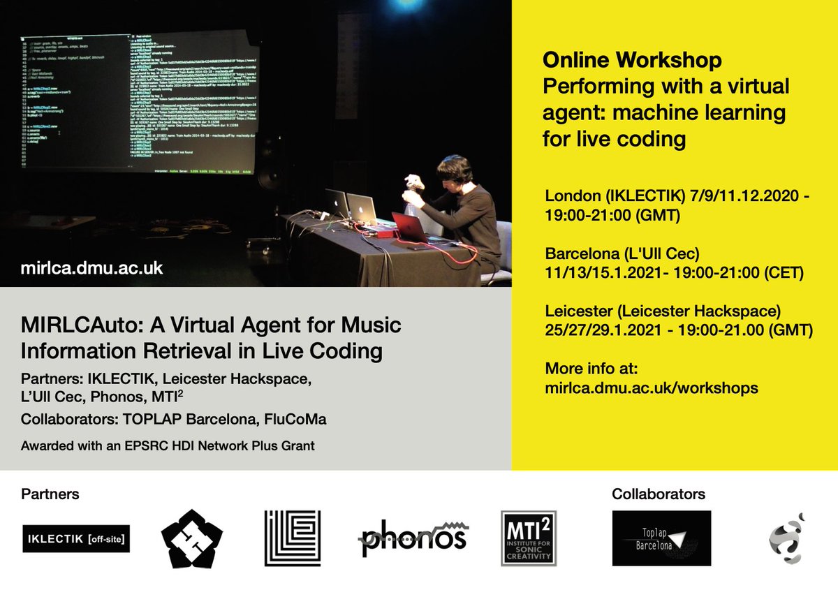Online workshop! 
Performing with a virtual agent: machine learning for live coding.(Free )pre-registration required. 
Project in collaboration with <a href="/lullcec/">lullcec</a> <a href="/phonosbcn/">Phonos</a> <a href="/LeicesterHack/">Leicester Hackspace</a> <a href="/mtidmu/">MTI @ DMU</a> <a href="/toplaporg/">TOPLAP</a> <a href="/flucoma/">FluCoMa Project</a> 
More info👉 mirlca.dmu.ac.uk/workshops/
