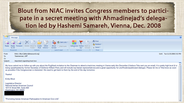 28) November 25, 2008—NIAC Legislative Director Emily Blout invites Members of Congress to participate in a secret meeting with Ahmadinejad’s delegation led by Hashemi Samareh in Vienna scheduled for December 2008.