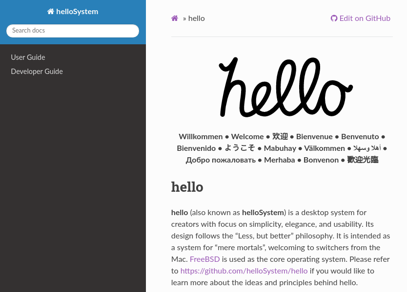 probonopd's tweet image. Documentation lovers: Check out the new #helloSystem documentation. Feedback and contributions welcome! It's written in #Markdown with a few #ReStructuredText additions. Be aware that it, like the system itself, is currently in pre-alpha state. hellosystem.github.io/docs/