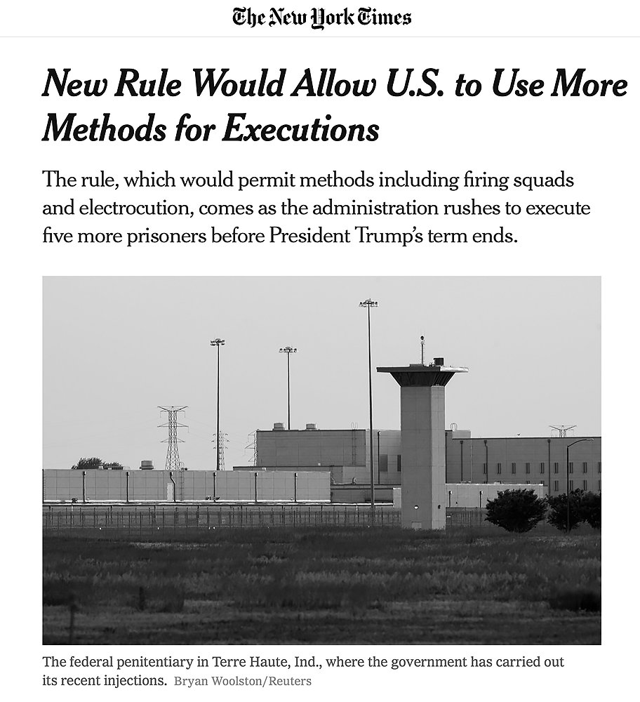 'Federal Executions Carried Out Since The Trump Administration Ended A Nearly Two-Decade Hiatus On The Practice Have Been Exclusively By Lethal Injection.'NYT, By Hailey Fuchs, November 25, 2020(Complete Article Screenshot.) https://www.nytimes.com/2020/11/25/us/politics/executions-firing-squads-electrocution.html?smid=tw-share