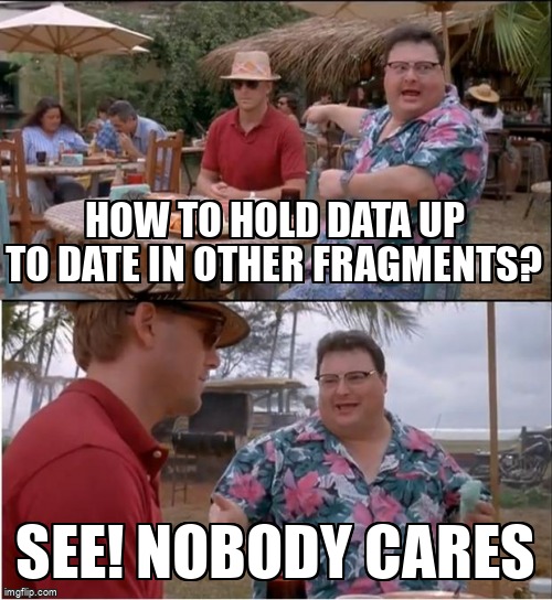 overflow_meme's tweet image. How to hold data up to date in other fragments? stackoverflow.com/questions/6508… #kotlin #repositorypattern #fragment #android