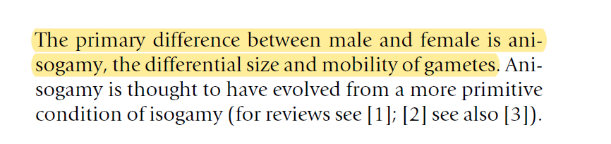 What do evolutionary biologists mean when they discuss 'male' and 'female'?Male and female are not defined by chromosome composition but by gamete type, and it's the fundamental distinction between male and female in all anisogamous species.[1][2][3]