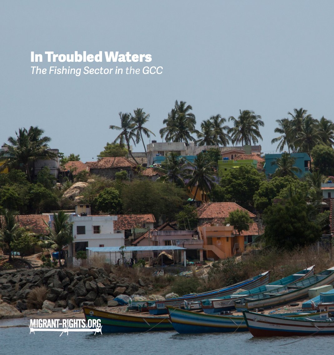 A PDF of “In Troubled Waters: The Fishing Sector in GCC” can be accessed here.  #2020Review  https://www.migrant-rights.org/wp-content/uploads/2020/01/Fishermen-White-Paper-Jan4.pdf