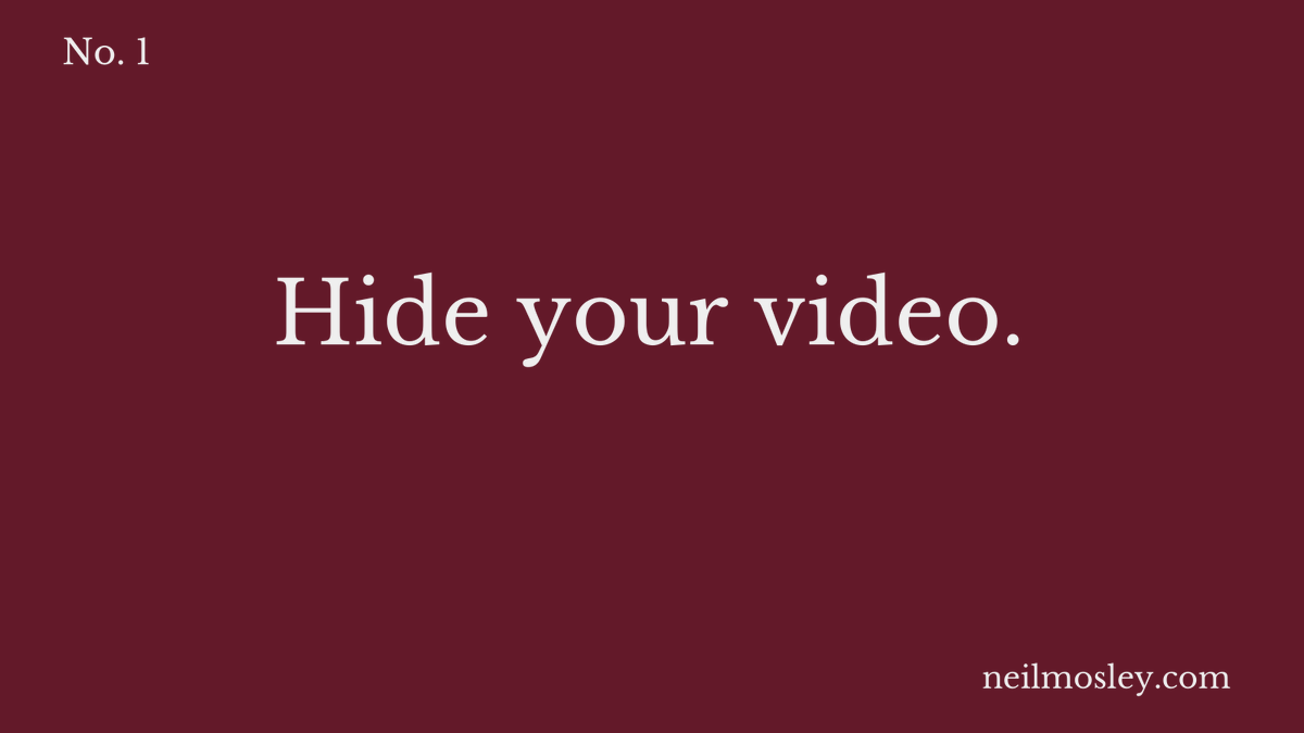 There are so many distractions when teaching via videoconferencing, including the video of yourself. We have a tendency to keep looking at ourselves, so hide this to remove an unnecessary distraction. 2/