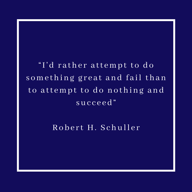 “I'd rather attempt to do something great and fail than to attempt to do nothing and succeed”