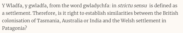 Additionally- the author asks if the colonisation of Patagonia [or "settlement"] in the same vein as e.g. British colonisation of Australia (like Argentina, a settler colonial project only possible because of genocide) or India (where there were many, many Welsh people) 18/