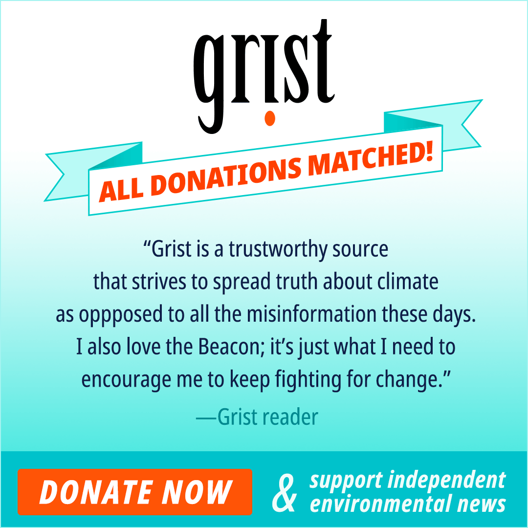 10/ Reporting like this is made possible by Grist readers like you! Support our in-depth, environmental journalism by donating today, for a limited time your gift will be doubled.  #GivingNewsDay  https://secure.actblue.com/donate/grist-give?refcode=fy21-w-social-twitter&amount=25&refcode2=7014T000000DXb5