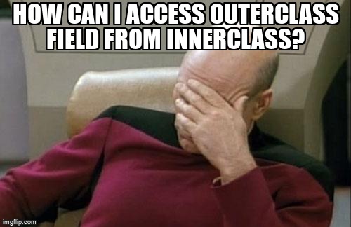 overflow_meme's tweet image. How can I access OuterClass field from InnerClass? stackoverflow.com/questions/6509… #java #class #innerclasses #anonymousclass