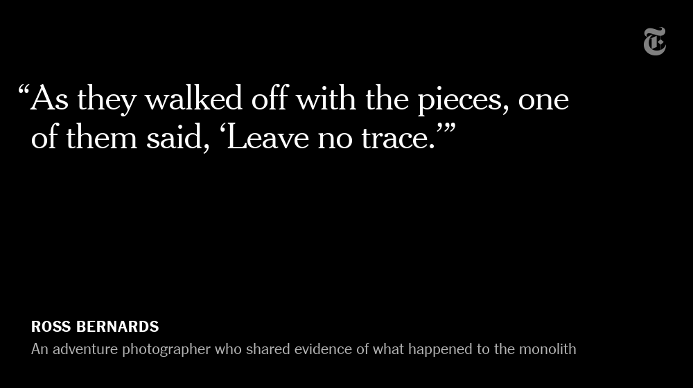 nytimes's tweet photo. Bernards was visiting the monolith on Friday night when, he said, four men arrived as if out of nowhere to take down the sculpture. It popped out and landed on the ground with a bang, he said. Then the men broke it apart, ferrying it off in a wheelbarrow. https://t.co/6WREg8pOSp https://t.co/grDyEzjszY