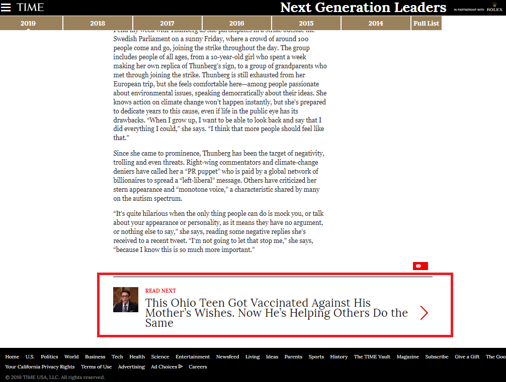 Another example: May 16 2019, TIME: "''Now I Am Speaking to the Whole World.' How Teen Climate Activist Greta Thunberg Got Everyone to Listen"."READ NEXT" (screenshot) still appears on page. This is not by accident. This is marketing. This is business.  https://time.com/collection-post/5584902/greta-thunberg-next-generation-leaders/