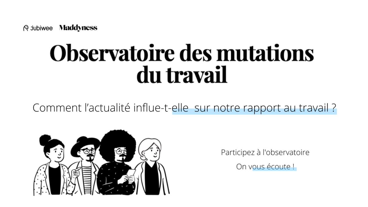 .<a href="/bymaddyness/">Maddyness</a> lance avec <a href="/jubiweeapp/">Jubiwee</a> un observatoire pour comprendre les mutations en cours et l'impact de l'actualité sur votre rapport à votre métier et votre entreprise. 

Une enquête trimestrielle qui vous donne la parole 👉 bit.ly/jubiwee-social…