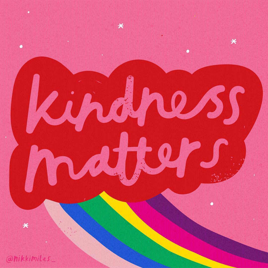 Every act of kindness matters. Let’s spread as much of it as we can Image: @nikkimiles_