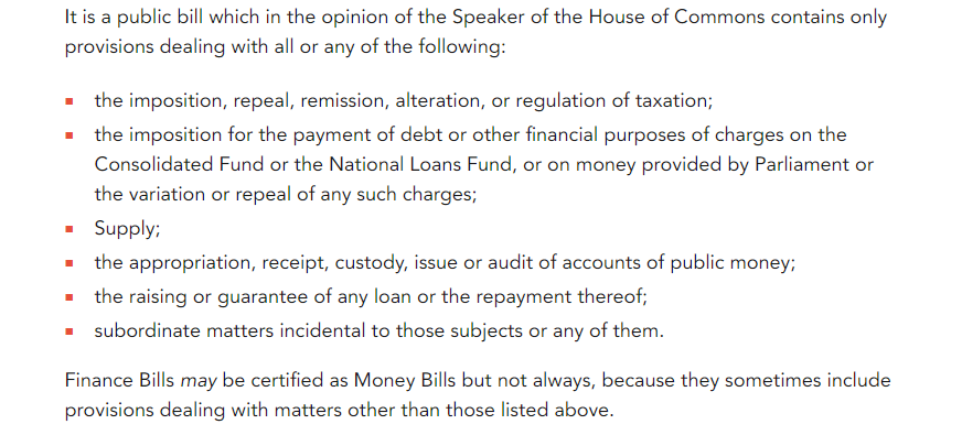 The definition of a money bill is set out in section 1(2) of the Parliament Act 1911. It must have the sole purpose of creating or extending the scope of a charge on public expenditure, subject only to an exception for incidental, subordinate matters. (4/9)