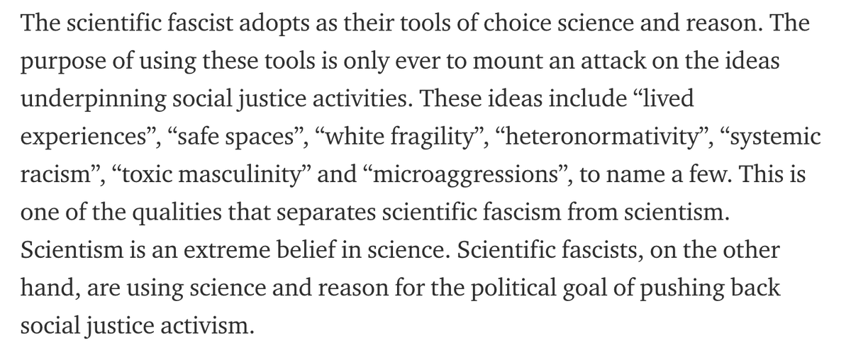 This next bit is instructive. "Scientific fascists" use science and reason as their tools of choice, to attack ideas such as "lived experience," "white fragility," and "safe spaces." Terms that, apparently, should be beyond scrutiny.