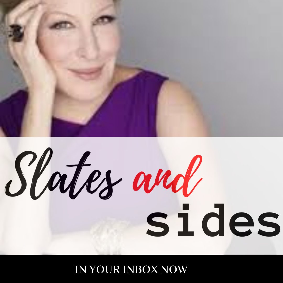 Slates and Sides in your INBOX now. oh, and Happy Birthday to Bette Midler! 
