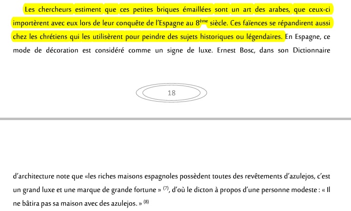 Les chercheurs estiment que ces petites briques émaillées sont un art des arabes, que ceux-ci importèrent avec eux lors de leur conquête de l’Espagne au 8e siècle. Ces faïences se répandirent aussi chez les chrétiens qui les utilisèrent pour peindre des sujets historiques.