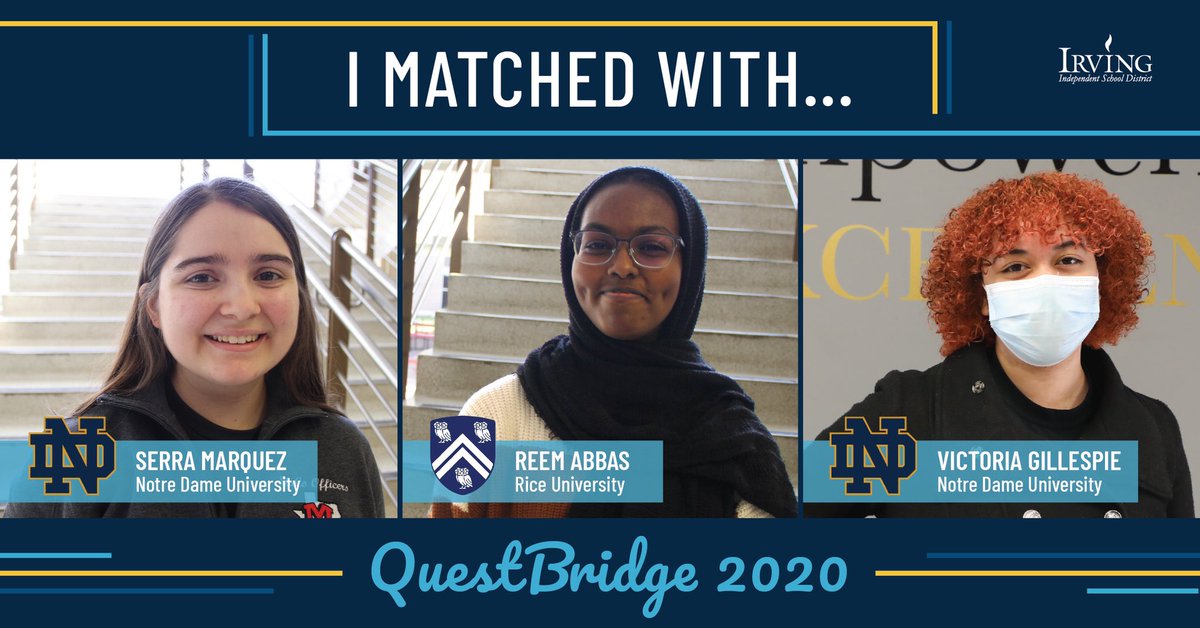 IrvingISD's tweet photo. Special 👏 congratulations are in order to the following #myIrvingISD students that received @QuestBridge matches today:

🎓 Serra Marquez, @NotreDame 
🎓 Reem Abbas, @RiceUniversity 
🎓 Victoria Gillespie, @NotreDame 

Each scholarship is worth over 💸 $200,000! https://t.co/mjr10MM8iN
