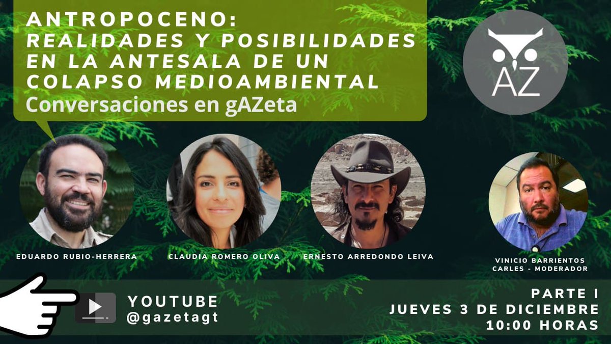 Esta semana, la emisión de #ConversacionesEngAZeta🦉 será en dos partes, sobre el Antropoceno y el colapso ambiental, participan Eduardo Rubio-Herrera, Claudia Romero y Ernesto Arredondo. ¡No se lo pierdan!
 
📅 Parte 1: jueves 3/12
🕙 10:00
🔈 youtube.com/c/gazetagt
