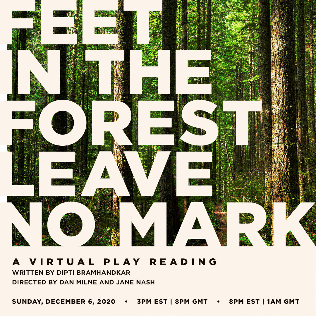 NarativLondon's tweet image. FEET IN THE FOREST LEAVE NO MARK ~ Narativ London directors @dannymilne &amp;amp; @janenash direct a virtual play reading by New York playwright Dipti Bramhandkar THIS SUNDAY Dec 6th @narativ #virtualperformance #virtualplay