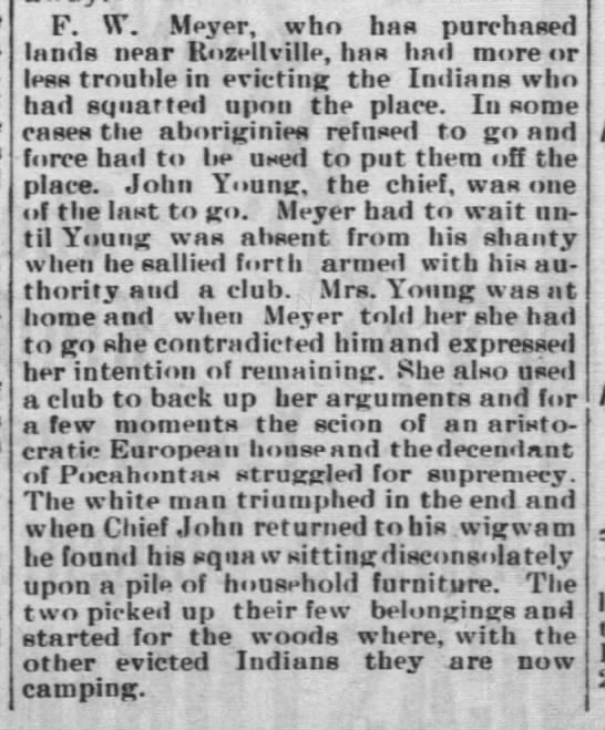 In 1898, the land in the southeast corner of the township of Cleveland was sold to F.W. Meyer, who forcibly evicted Nsowakwet and his band from their long time home on the picturesque banks of the Big Eau Pleine River.