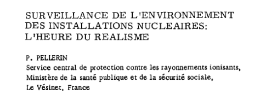 8/ Le titre de sa communication d’une dizaine de pages donne tout de suite le ton « Surveillance de l'environnement des installations nucléaires : L 'heure du réalisme ». Il s’agit en effet d’un véritable plaidoyer pour l’énergie nucléaire.