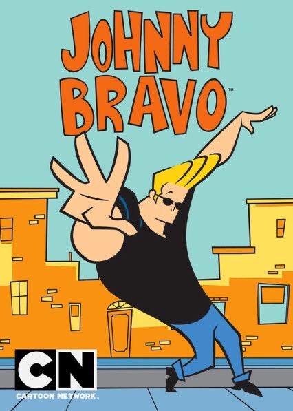 Johnny Bravo or Ed, Edd n Eddy