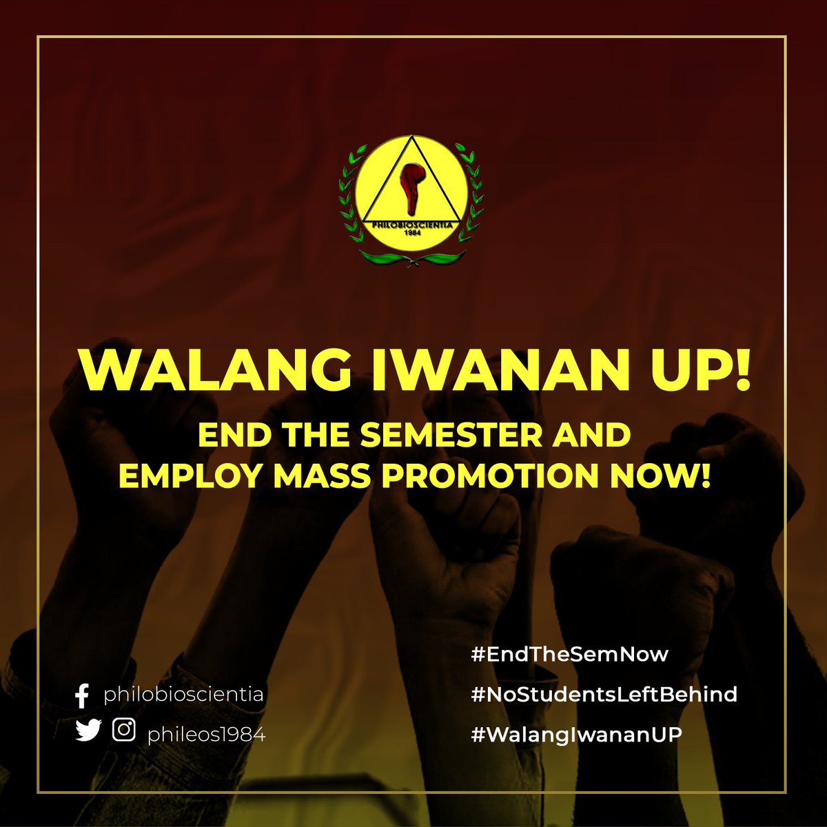 WALANG IWANAN UP!
END THE SEM AND EMPLOY MASS PROMOTION NOW!

The Collective Statement of the Resident Members of PHILOBIOSCIENTIA, The UPLB Life Sciences Society on calls for Ending the Semester and Employing Mass Promotion

#EndTheSemNow 
#NoStudentsLeftBehind 
#WalangIwananUP