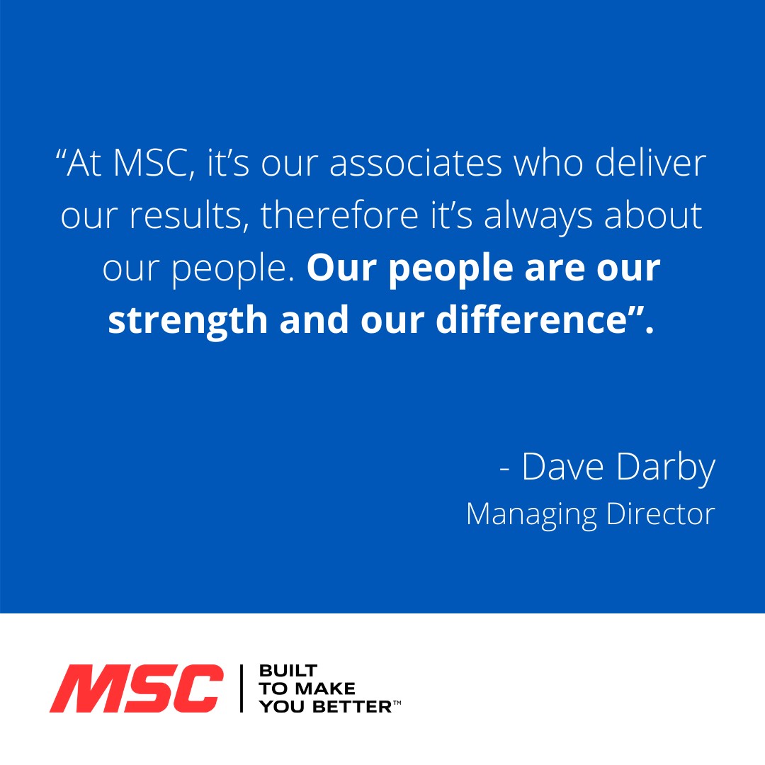 MSC would simply not be the company it is today without its Associates.  If you would like to join an organisation who puts its people at the heart of its strategy then get in touch CareersUK@mscdirect.com 

#OurPeopleOurStrengthOurDifference #PeopleFirst #JoinUs #TeamMSC