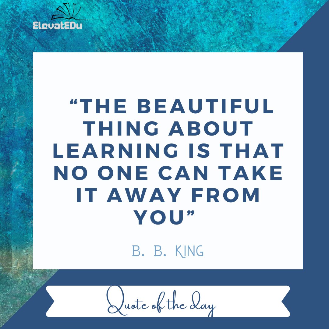 TheElevatEDu_'s tweet photo. #quoteoftheday
B.B. King - " the beautiful thing about learning is that no one can take it away from you"
#QOTD
#quotes
#Elevatedu https://t.co/cVtJ6URVXN