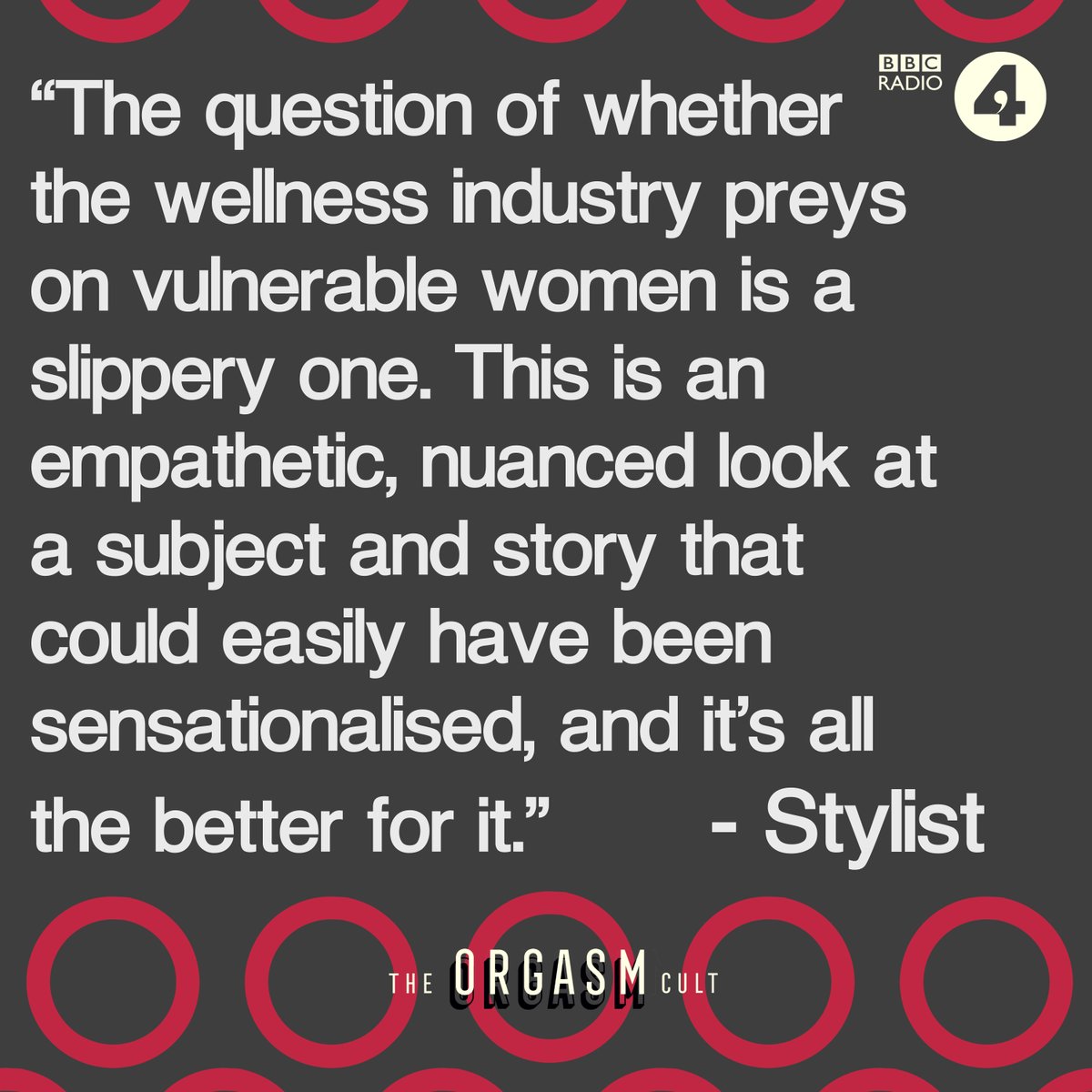 A graphic with a quotation from a review of BBC Radio 4's 2020 podcast The Orgasm Cult. The text reads: The question of whether the wellness industry preys on vulnerable women is a slippery one. This is an empathetic, nuuanced look at a subject and story that could easily have been sensationalised, and it's all the better for it