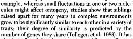 During olden days people observed that there is a significant similarity between parents and children and attributed that similarity to parenting. As the field of genetics developed, we found out that most of that similarity is because of genetics not parenting.