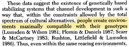 The second thing is environment. We don’t have much control over it, but we can try. The problem is people with certain genotype would seek out environments that are best suited for the expression of that genotype.