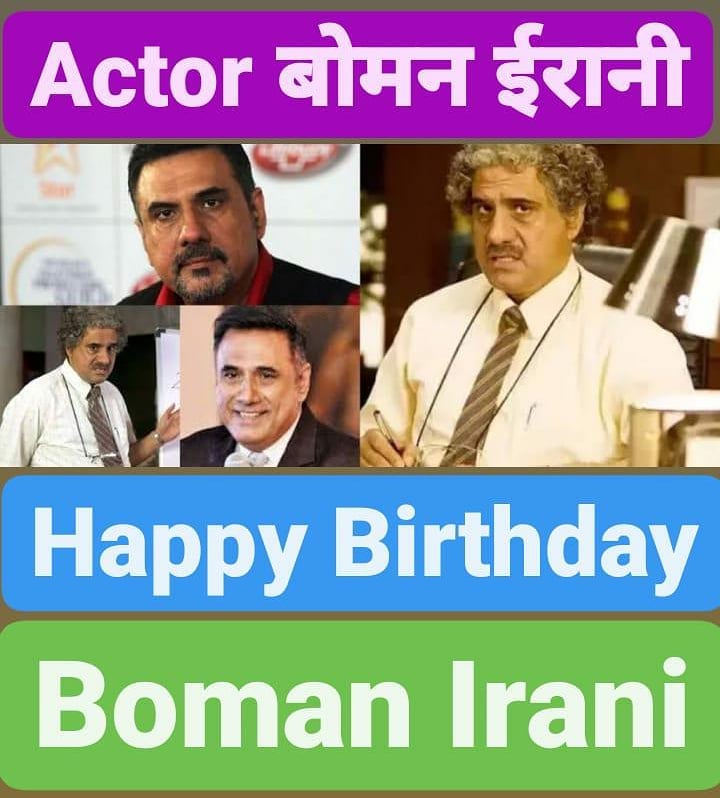 Happy Birthday 
Boman Irani            