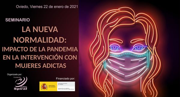 SEMINARIO: LA NUEVA NORMALIDAD IMPACTO DE LA PANDEMIA EN LA INTERVENCIÓN CON MUJERES ADICTAS...Leer más fispiral.com.es/2020/11/18/la-…