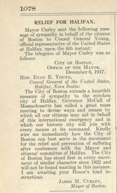 When word reached Boston of the explosion, Boston's Mayor Curley extended Boston's sympathies. The Mayor offered help for the "relief and prevention of suffering" in Halifax.