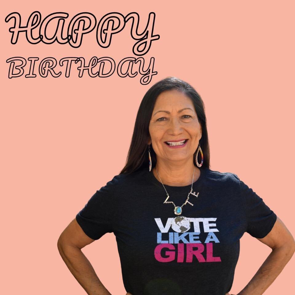 HAPPY BIRTHDAY CONGRESSWOMAN DEB HAALAND !!! 
Thank you for standing up, for fighting, for leading the way. @Deb4CongressNM @RepDebHaaland