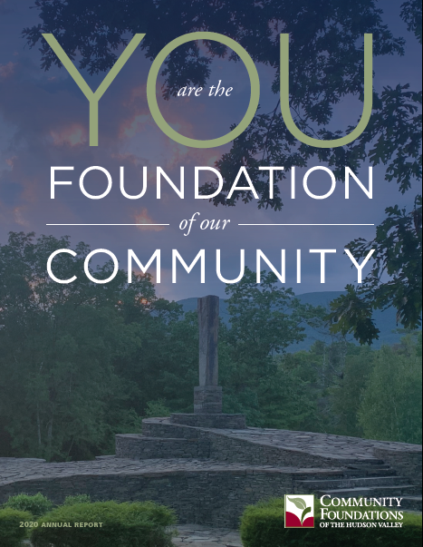 We are Community Foundations of the Hudson Valley -
but YOU are the foundation of our community! That's why our 2020 annual report is all about you; your care for, commitment to, and collaborations on behalf of others. 

bit.ly/cfhv2020ar