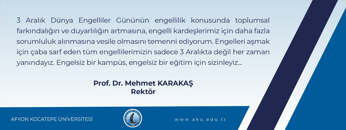 Afyon Kocatepe Üniversitesi (@kocatepeuniv) on Twitter photo Üniversitemiz Rektörü Prof. Dr. Sayın Mehmet KARAKAŞ'ın 3 Aralık Dünya Engelliler Günü mesaji... Üniversitemiz Rektörü Prof. Dr. Sayın Mehmet KARAKAŞ'ın 3 Aralık Dünya Engelliler Günü mesaji...