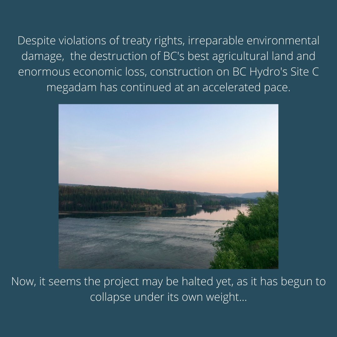 Site C is a megadam currently under construction on the Peace River in BC. Despite violations of treat rights, irreparable environmental damage, the destruction of BC’s best agricultural land, and enormous economic loss, construction of the dam continues.