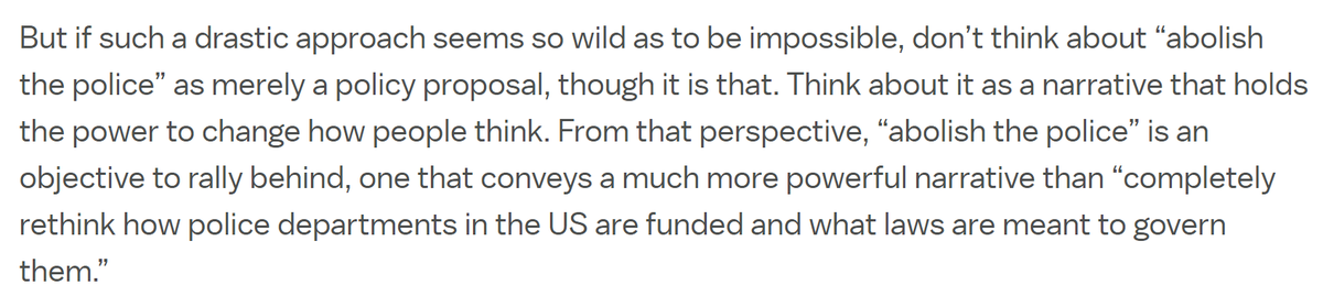 This is a great example of sane-washing: another mini-thread.The original activists do absolutely, literally want to abolish the police. There should not be police. Dead simple policy goal.Vox: It's an idea! A narrative! It's a rallying cry, not just a simple policy goal.