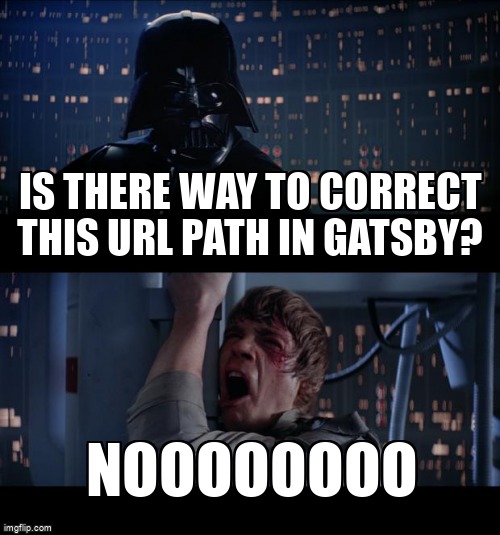 overflow_meme's tweet image. Is there way to correct this url path in gatsby? stackoverflow.com/questions/6510… #reactjs #netlify #netlifycms #gatsby