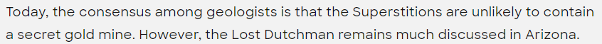 Geologists say there isn't the right type of rock here for gold. But there are many cases of finding remains with gold nuggets or ore, dead or murdered, gold still on their person. Who murders, but doesn't take free gold?