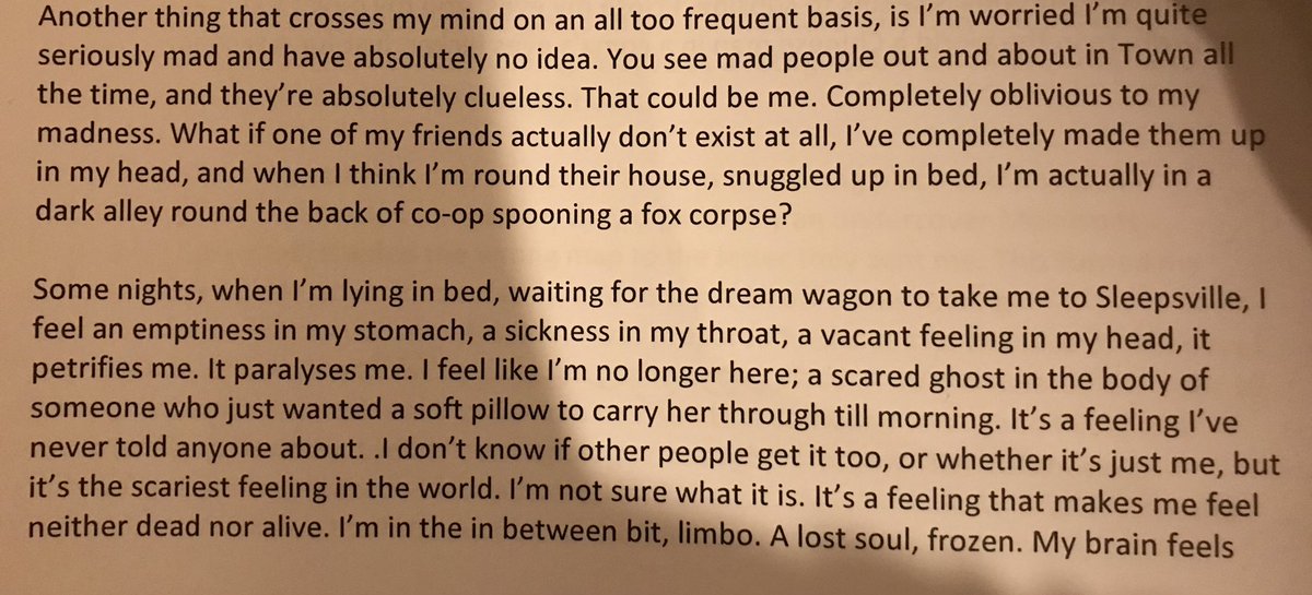 When I was at my lowest, a friend told me to write it all down to make sense of it all. I started to write a book. I just found a little bit of it to send to someone. Fucken’ hell there’s pages of this shit.