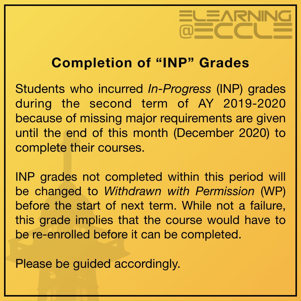 COMPLETION OF INP GRADES

Students who incurred In-Progress (INP) grades during the second term of AY 2019-2020 because of missing major requirements are given until the end of this month (December 2020) to complete their courses.

Please be guided accordingly.