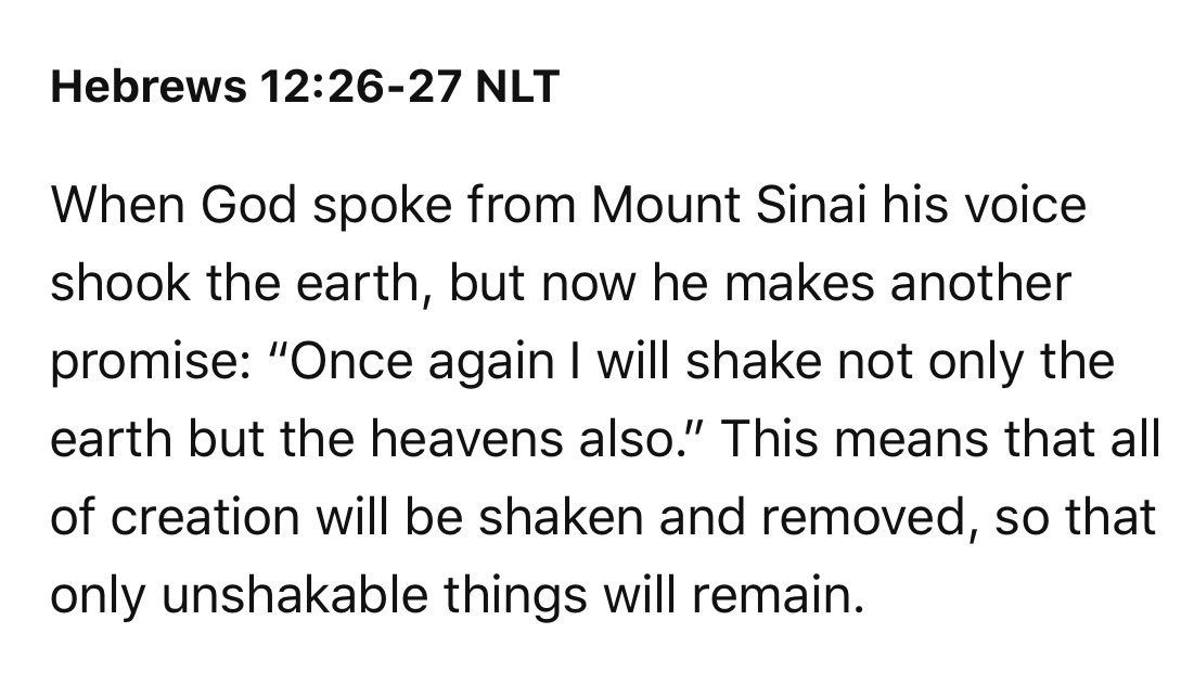 A great shaking is coming on the All that can be shaken will be shakenAnything NOT built on God’s Word will be shaken Some things can NEVER be shakenIf you build your life upon the Word of God; your life & all that pertains to your life, can never be shaken.