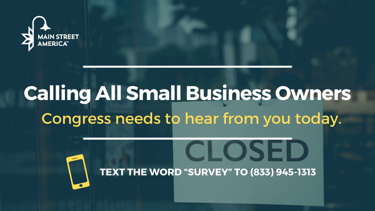 NatlMainStreet's tweet photo. We are appealing to lawmakers on behalf of #MainStreet &amp; #smallbiz and want to hear how small businesses are coping today &amp; feeling about the months ahead. 

Small business owners: Text "survey" to (833) 945-1313 or click here for a 60-second SMS survey:  https://t.co/Dmqpnq8Rnt https://t.co/TOByd3DPrM